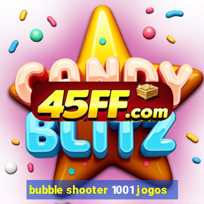 bubble shooter 1001 jogos